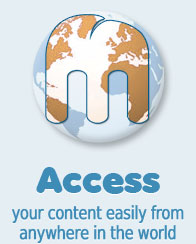 Access your content easily from anywhere in the world